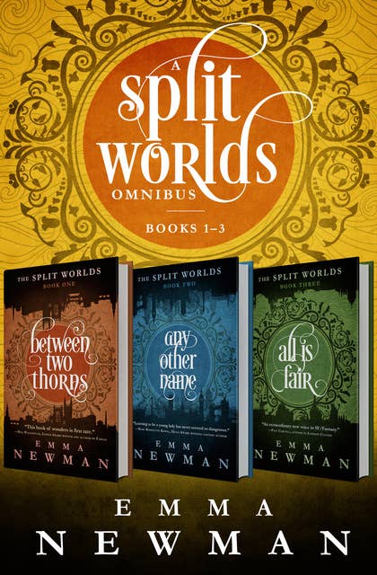 A Split Worlds Omnibus: Between Two Thorns, Any Other Name, and All Is Fair