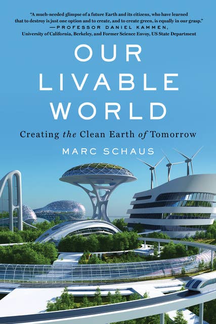 Our Livable World: Creating the Clean Earth of Tomorrow