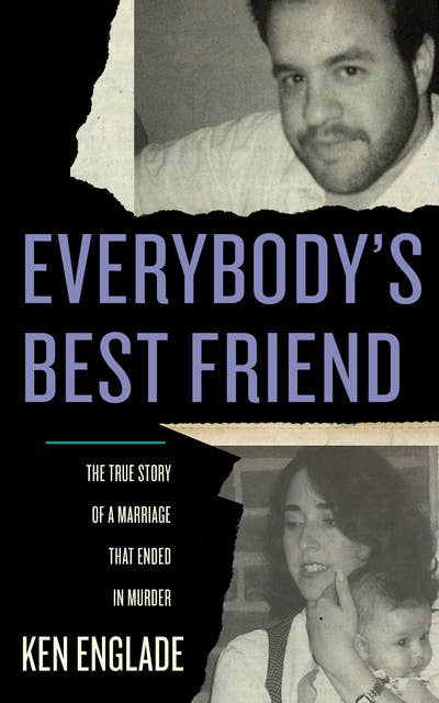 Everybody's Best Friend: The True Story of a Marriage That Ended in Murder