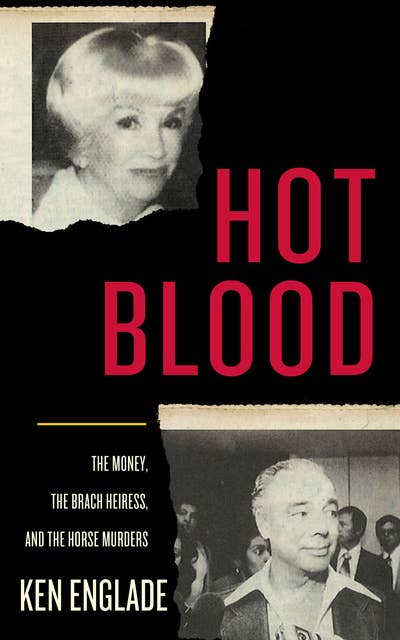 Hot Blood: The Money, the Brach Heiress, and the Horse Murders