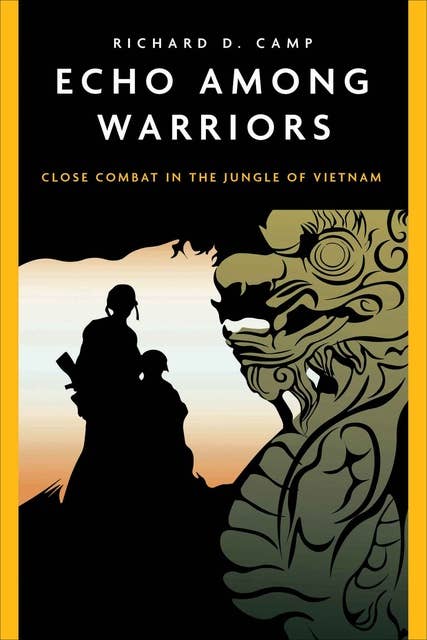 Echo Among Warriors: Close Combat in the Jungle of Vietnam