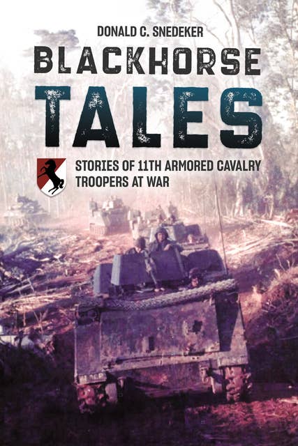 Blackhorse Tales: Stories of 11th Armored Cavalry Troopers at War
