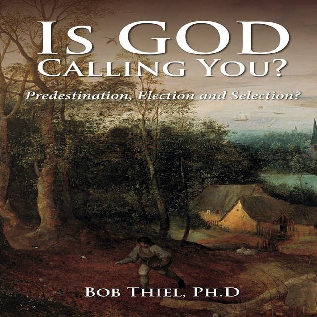 Is God Calling You?: Predestination, Election and Selection