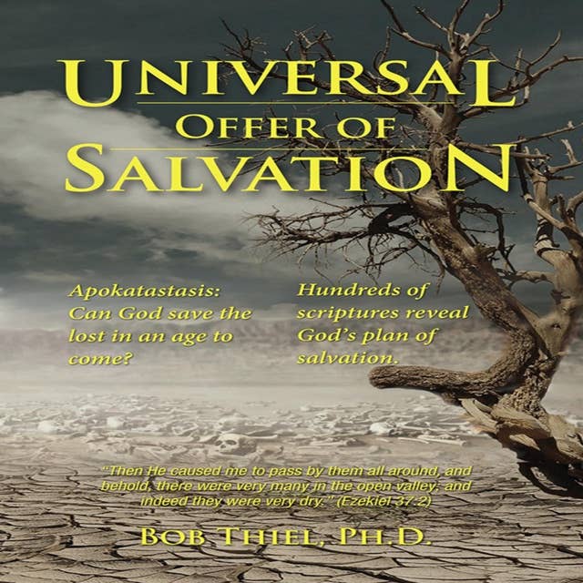 Universal Offer of Salvation: Apokatastasis Can God save the lost in an age to come