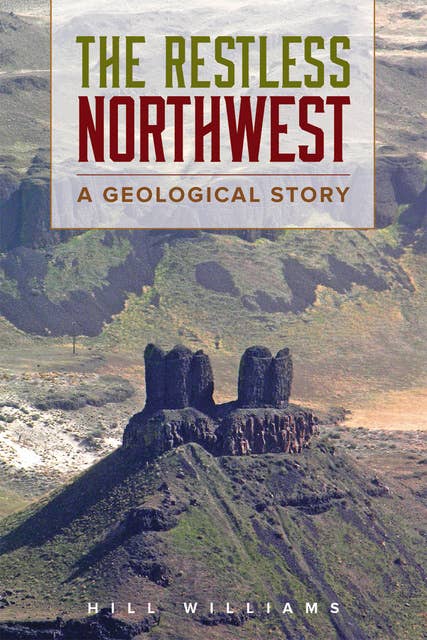 The Restless Northwest: A Geological Story