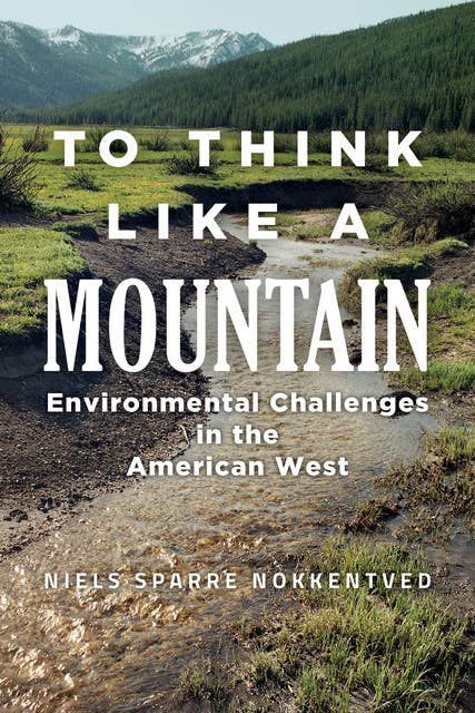 To Think Like a Mountain: Environmental Challenges in the American West