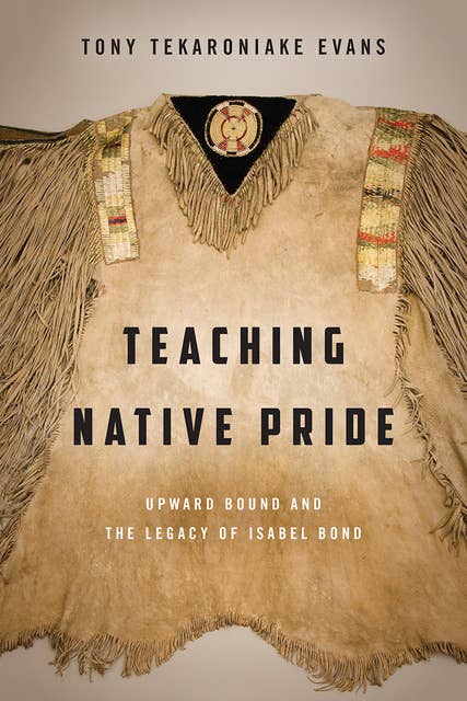 Teaching Native Pride: Upward Bound and the Legacy of Isabel Bond