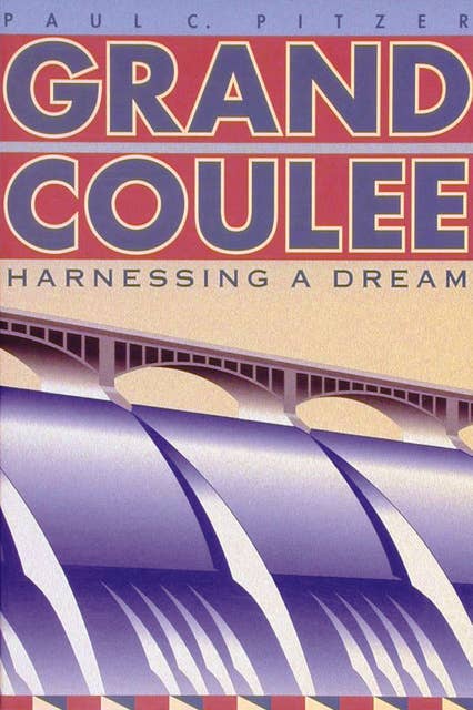 Grand Coulee: Harnessing a Dream