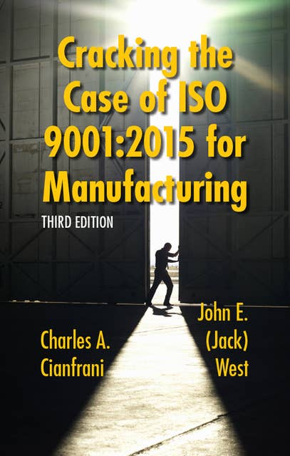 Cracking the Case of ISO 9001:2015 for Manufacturing: A Simple Guide to Implementing Quality Management in Manufacturing