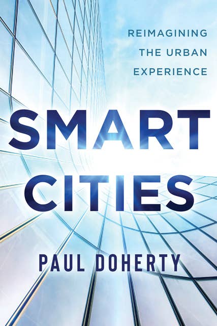 Smart Cities: Reimagining the Urban Experience