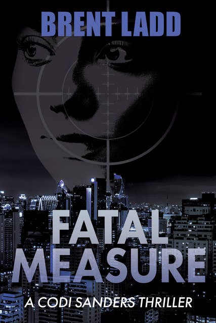 Fatal Measure: A Codi Sanders Thriller