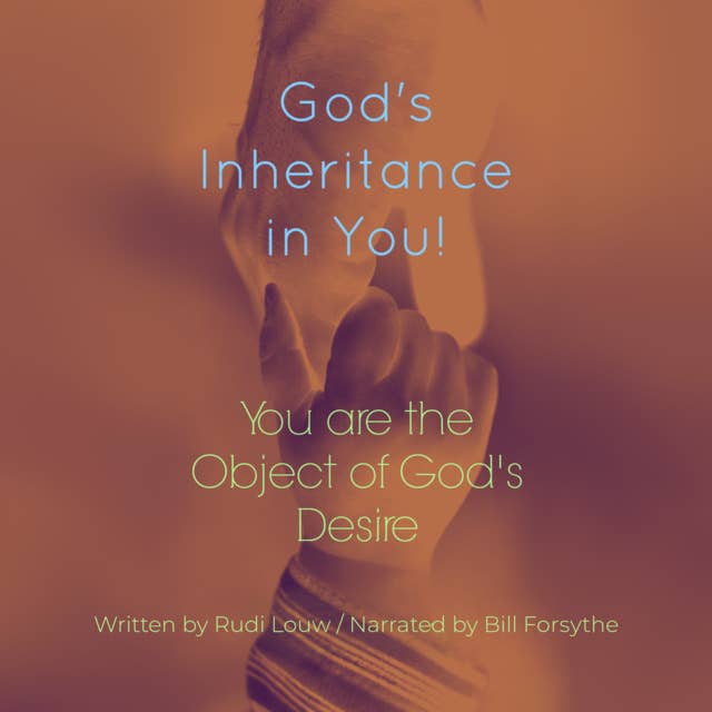 God's Inheritance In You!: You Are The Object Of God's Desire