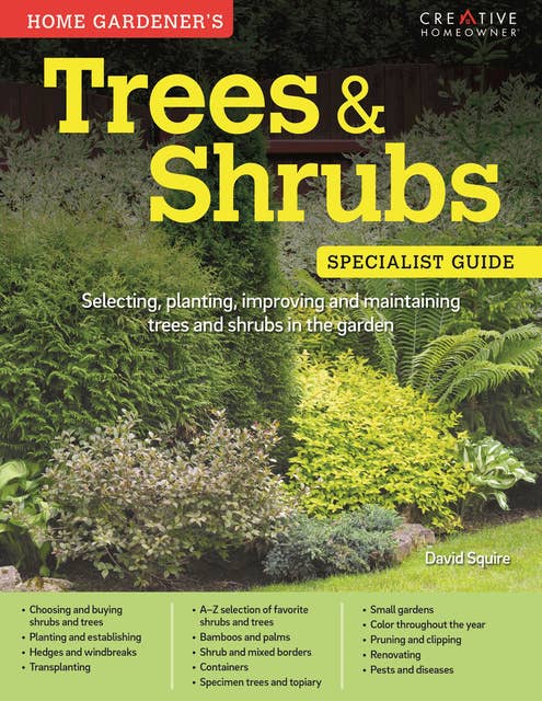 Trees & Shrubs: Specialist Guide: Selecting, planting, improving and maintaining trees and shrubs in the garden