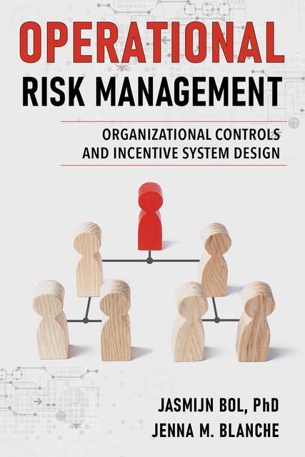 Operational Risk Management: Organizational Controls and Incentive System Design