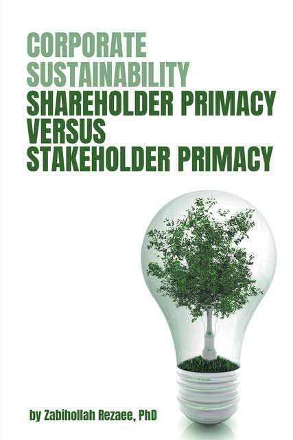Corporate Sustainability: Shareholder Primacy Versus Stakeholder Primacy