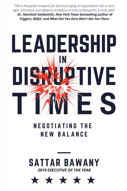 Leadership In Disruptive Times: Negotiating the New Balance