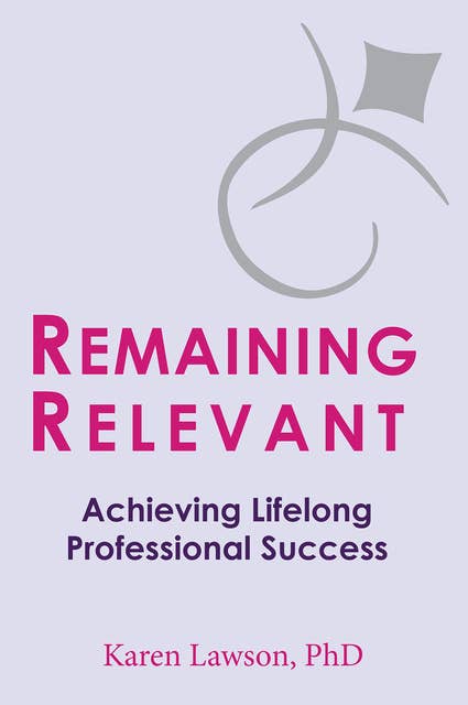 Remaining Relevant: Achieving Lifelong Professional Success