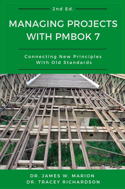 Managing Projects With PMBOK 7: Connecting New Principles With Old Standards
