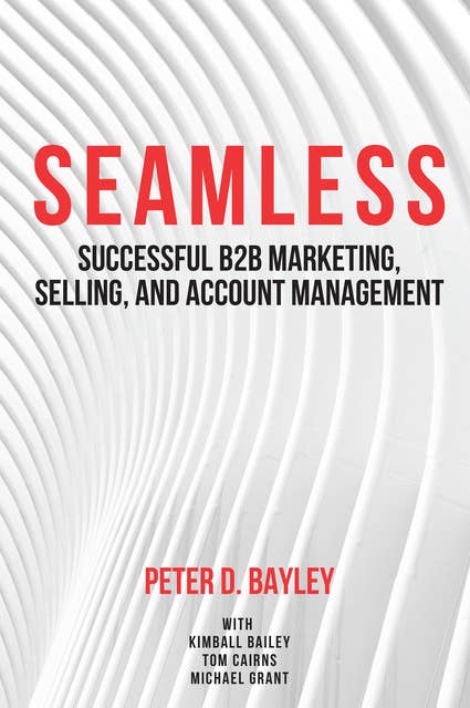 Seamless: Successful B2B Marketing, Selling, and Account Management