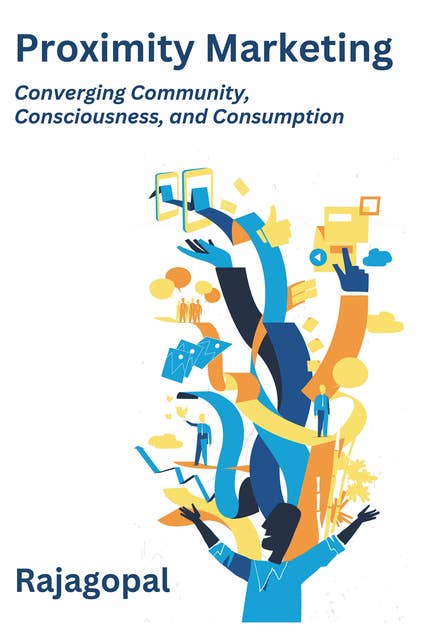 Proximity Marketing: Converging Community,  Consciousness, and Consumption