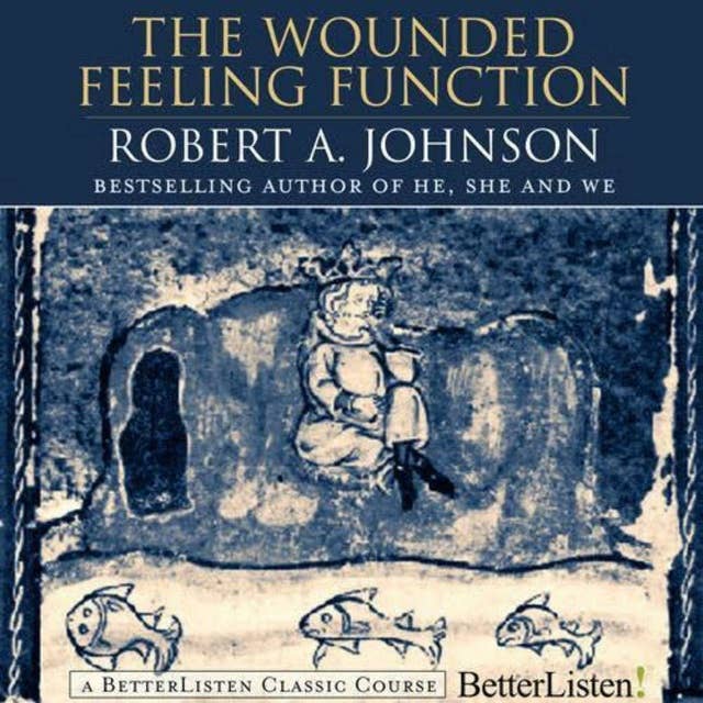 The Wounded Feeling Function with Robert Johnson