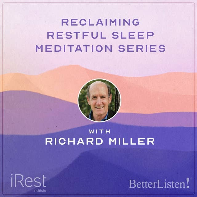 Reclaiming Restful Sleep with iRest Meditation with Richard Miller