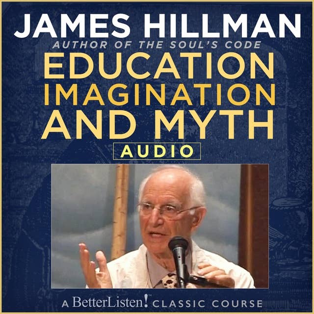 Education, Imagination and Myth with James Hillman