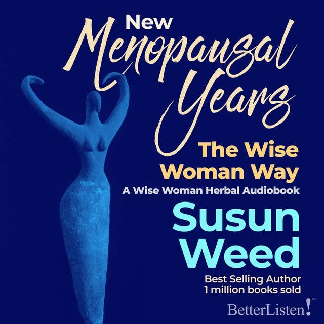 New Menopausal Years - The Wise Woman Way by Susun Weed