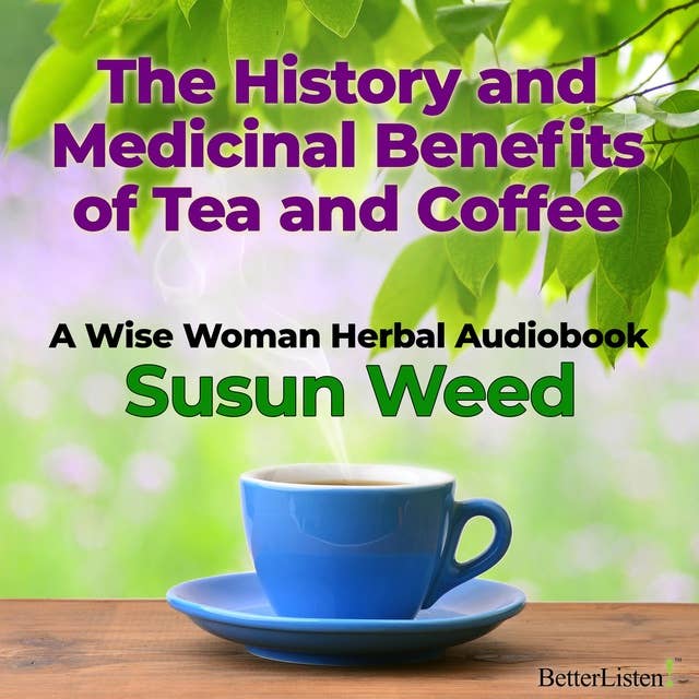 Benefits in Coffee and Tea with Susun Weed