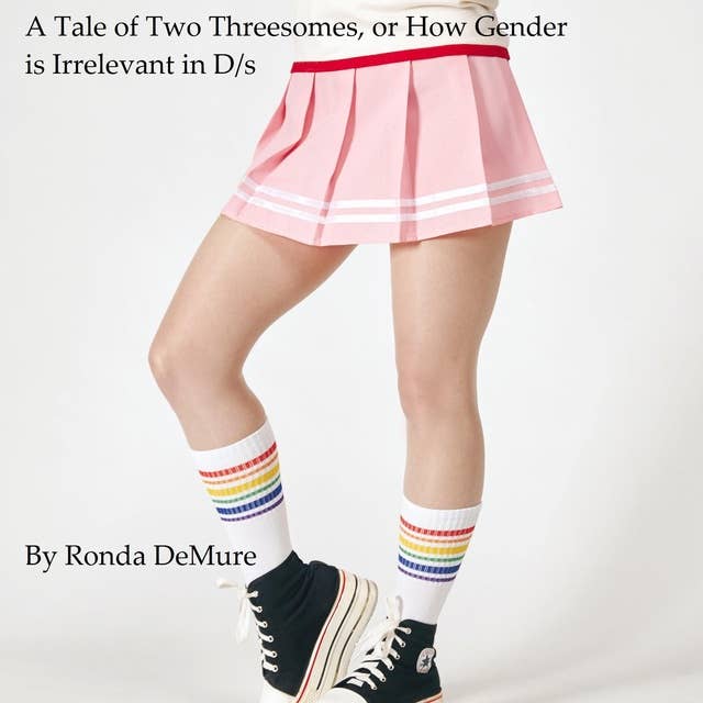 A Tale of Two Threesomes, or How Gender is Irrelevant in D/s