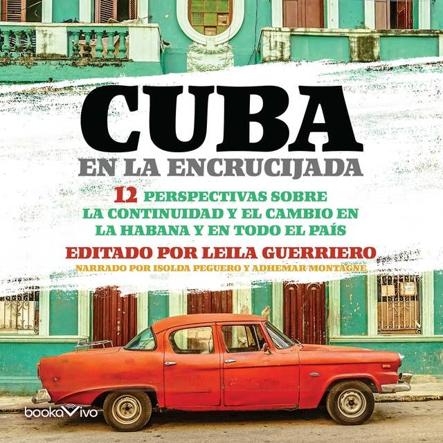 Cuba en la Encrucijada (Cuba at the Crossroads): 12 Perspectivas sobre la continuidad y el cambio en la Habana y en todo el pais (12 Perspectives on continuity and change in Havana and throughout the country)