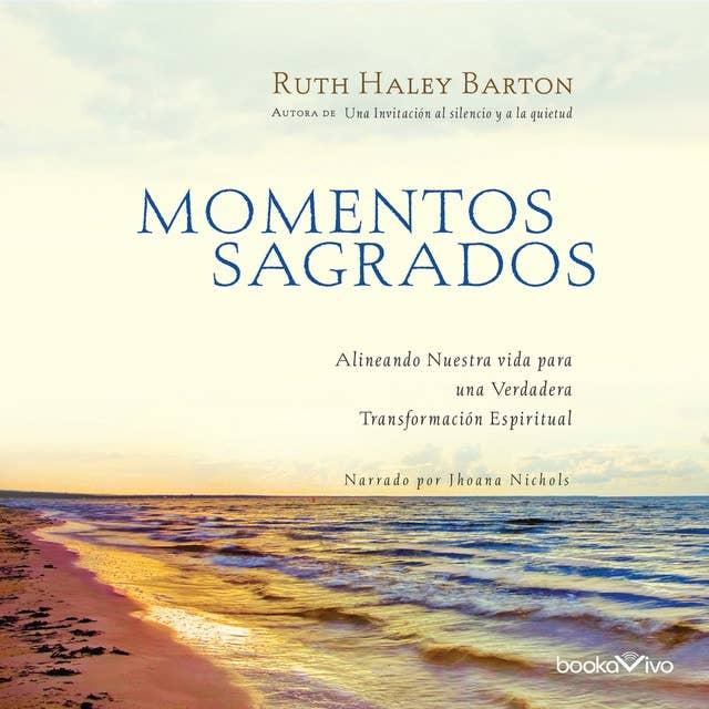 Momentos Sagrados (Sacred Rhythms): Alineando Nuestra vida para una Verdadera Transformacion Espiritual (Arranging Our Lives for Spiritual Transformation)