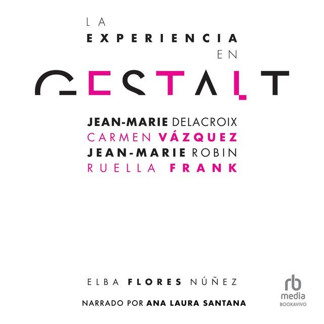 La experiencia en Gestalt (The Gestalt experience): Jean-Marie Delacroix, Carmen Vázquez, Jean-Marie Robine, Ruella Frank