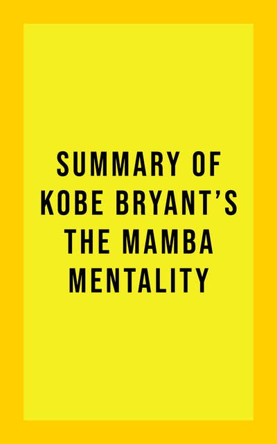 Summary of Kobe Bryant's The Mamba Mentality