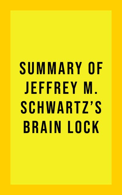 Summary of Jeffrey M. Schwartz's Brain Lock