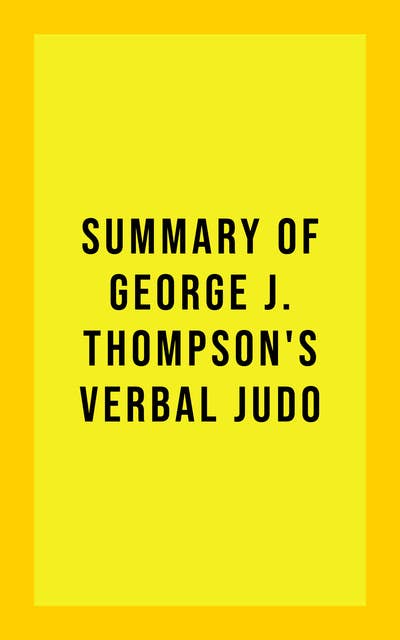 Summary of George J. Thompson's Verbal Judo