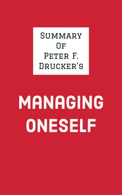 Summary of Peter F. Drucker's Managing Oneself