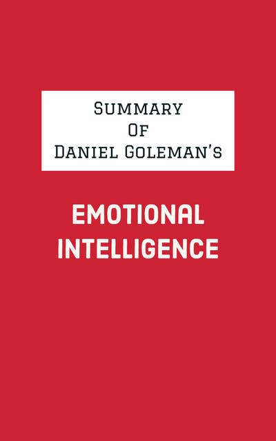 Summary of Daniel Goleman's Emotional Intelligence