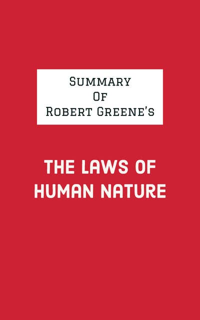 Summary of Robert Greene's The Laws of Human Nature