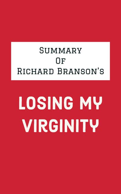 Summary of Richard Branson's Losing My Virginity