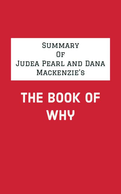 The Book of Why: The New Science of Cause by Pearl, Judea