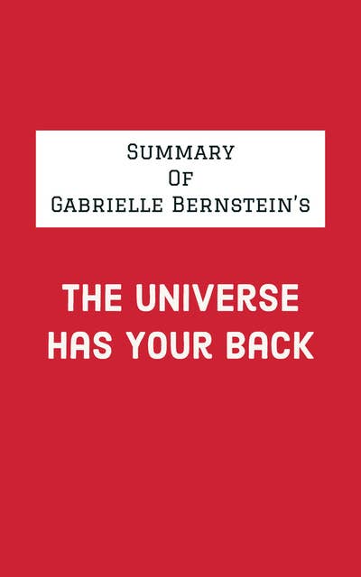 Summary of Gabrielle Bernstein's The Universe Has Your Back
