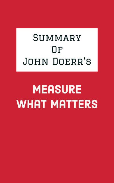 Summary of John Doerr's Measure What Matters