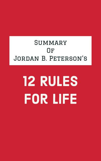 Summary of Jordan B. Peterson's 12 Rules for Life