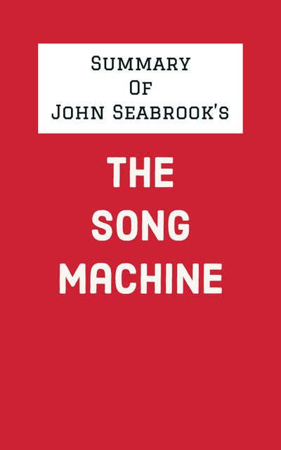 Summary of John Seabrook's The Song Machine