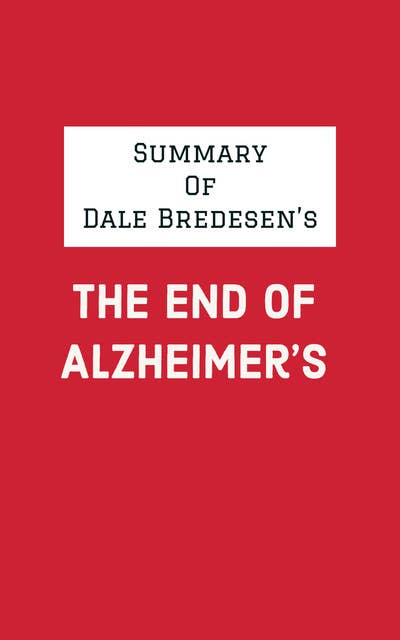 Summary of Dale Bredesen's The End of Alzheimer's