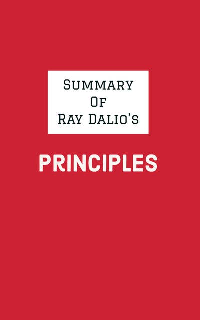 Summary of Ray Dalio's Principles