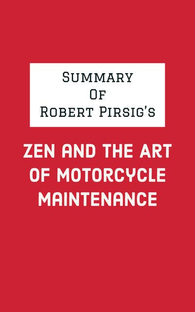 Summary of Robert Pirsig's Zen and the Art of Motorcycle Maintenance