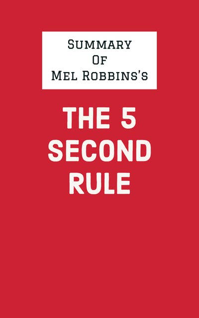 Summary of Mel Robbins's The 5 Second Rule