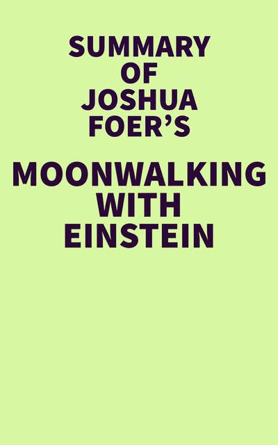 Summary of Joshua Foer's Moonwalking with Einstein